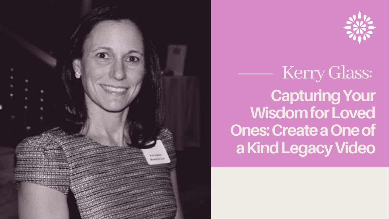 Capturing Wisdom for Loved Ones: Create a One-of-A-Kind Legacy Video